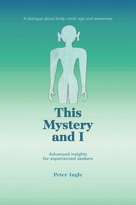 This Mystery and I by Ingle, Peter