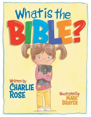 What Is the Bible? by Rose, Charlie