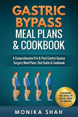 Gastric Bypass Meal Plans and Cookbook by Shah, Monika