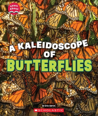 A Kaleidoscope of Butterflies (Learn About: Animals) by Geron, Eric