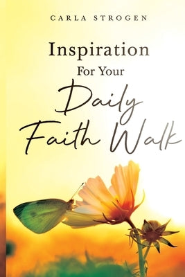 Inspiration For Your Daily Faith Walk by Strogen, Carla Yvette
