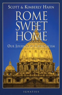 Rome Sweet Home: Our Journey to Catholicism by Hahn, Kimberly