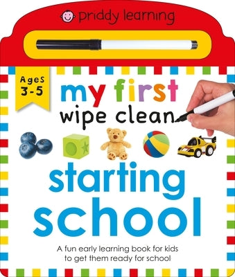 Priddy Learning: My First Wipe Clean Starting School: A Fun Early Learning Book by Priddy, Roger