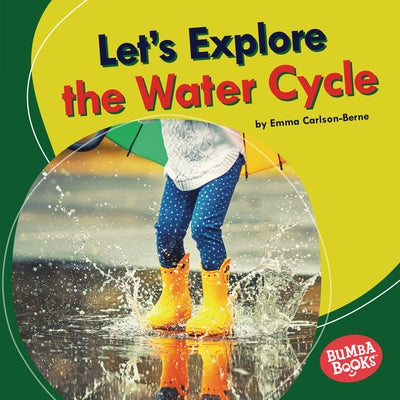 Let's Explore the Water Cycle by Carlson-Berne, Emma