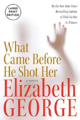 What Came Before He Shot Her by George, Elizabeth