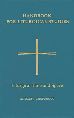 Liturgical Time and Space by Chupungco, Anscar J.