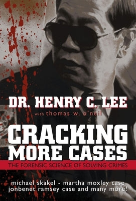 Cracking More Cases: The Forensic Science of Solving Crimes by Lee, Henry C.