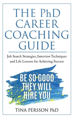 The PhD Career Coaching Guide by Persson, Tina Kv