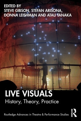 Live Visuals: History, Theory, Practice by Gibson, Steve