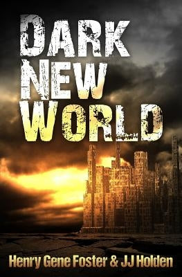 Dark New World (Dark New World, Book 1) - An EMP Survival Story by Foster, Henry Gene