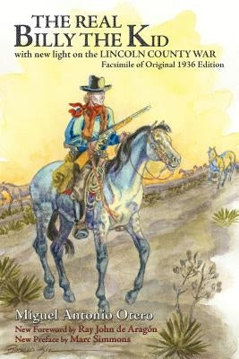 The Real Billy the Kid: with new light on the LINCOLN COUNTY WAR by Otero, Miguel Antonio