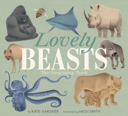 Lovely Beasts: The Surprising Truth by Gardner, Kate