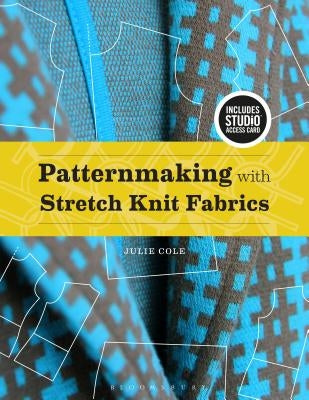 Patternmaking with Stretch Knit Fabrics: Bundle Book + Studio Access Card by Cole, Julie