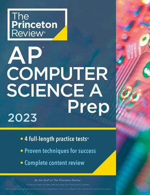 Princeton Review AP Computer Science a Prep, 2023: 4 Practice Tests + Complete Content Review + Strategies & Techniques by The Princeton Review