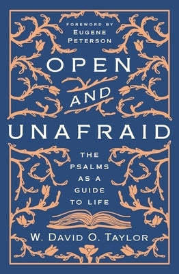 Open and Unafraid: The Psalms as a Guide to Life by Taylor, W. David O.