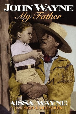 John Wayne: My Father by Wayne, Aissa