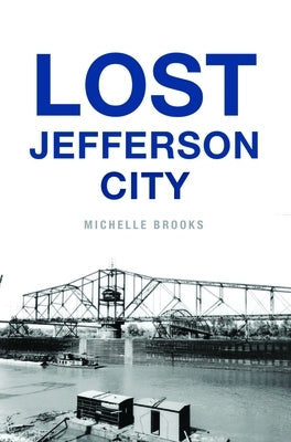 Lost Jefferson City by Brooks, Michelle