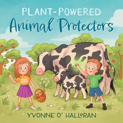 Plant-Powered Animal Protectors by O' Halloran, Yvonne