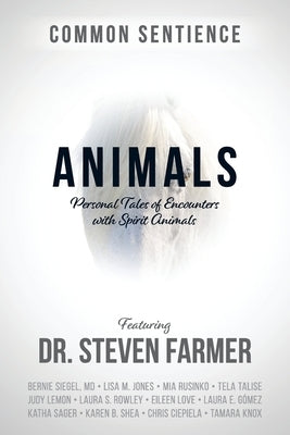 Animals: Personal Tales of Encounters with Spirit Animals by Farmer, Steven D.