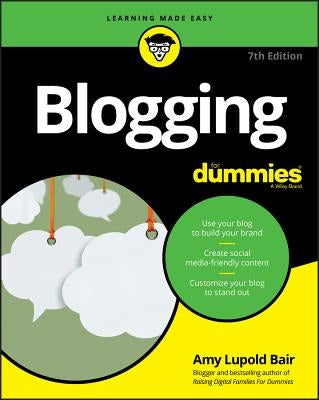 Blogging For Dummies, 7th Edition by Lupold Bair, Amy