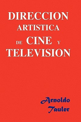 Direccion Artistica de Cine y Television by Tauler, Arnoldo