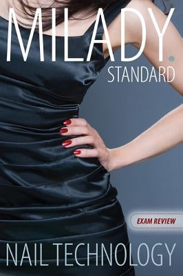 Exam Review for Milady Standard Nail Technology by Milady