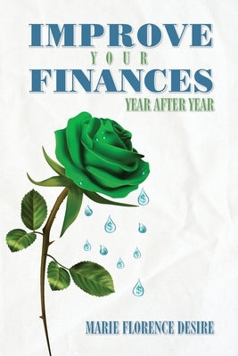 Improve Your Finances Year After Year by Desire, Marie Florence