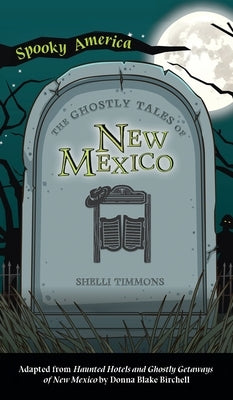 Ghostly Tales of Hotels and Getaways of New Mexico by Timmons, Shelli
