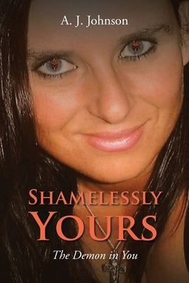 Shamelessly Yours: The Demon in You by Johnson, A. J.