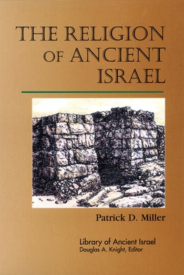 The Religion of Ancient Israel by Miller, Ron