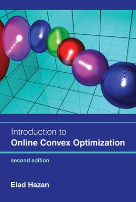 Introduction to Online Convex Optimization, Second Edition by Hazan, Elad