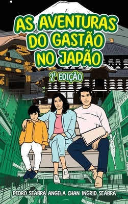 As Aventuras Do Gastão No Japão 2a Edição by Seabra, Ingrid