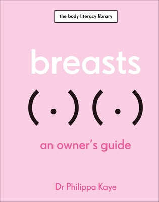 Breasts: An Owner's Guide by Kaye, Philippa
