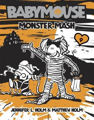 Babymouse #9: Monster MASH by Holm, Jennifer L.