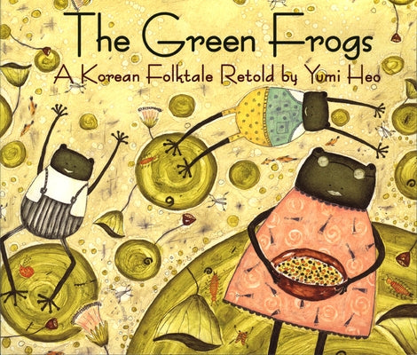 The Green Frogs: A Korean Folktale by Heo, Yumi