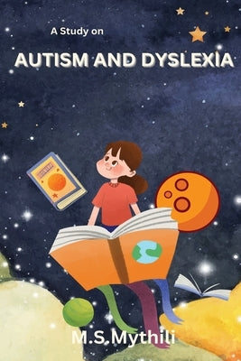 A Book On Autism and Dyslexia by M. S., Mythili