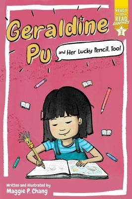 Geraldine Pu and Her Lucky Pencil, Too!: Ready-To-Read Graphics Level 3 by Chang, Maggie P.