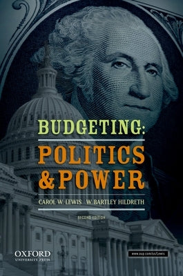Budgeting: Politics and Power by Lewis, Carol W.