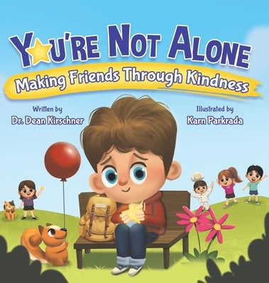 You're Not Alone: Making Friends Through Kindness by Kirschner, Dean