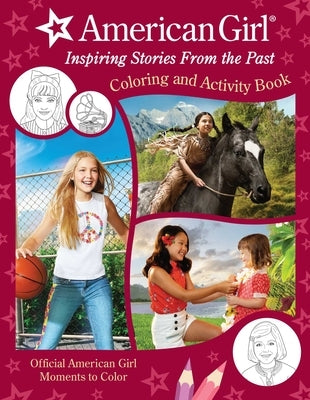 American Girl: Inspiring Stories from the Past: (Coloring and Activity, Official Coloring Book, American Girl Gifts for Girls Aged 8+) by American Girl