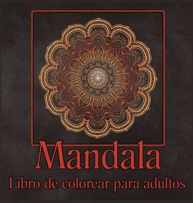 Libro de mandalas para colorear para adultos: Libro para colorear para adultos/Diseños de mandalas para aliviar el estrés/Páginas para colorear de rel by Joviolet, Rachelle