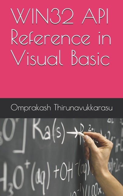 WIN32 API Reference in Visual Basic by Thirunavukkarasu, Omprakash
