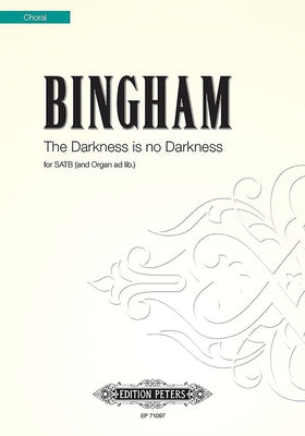 The Darkness Is No Darkness for Satb Choir (Organ Ad Lib.): Choral Octavo by Bingham, Judith