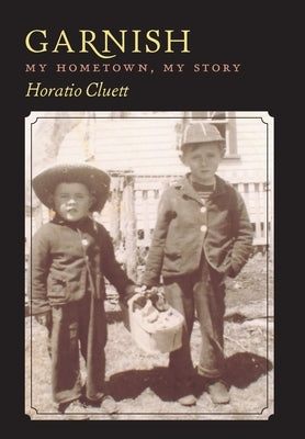 Garnish: My Hometown, My Story by Cluett, Horatio