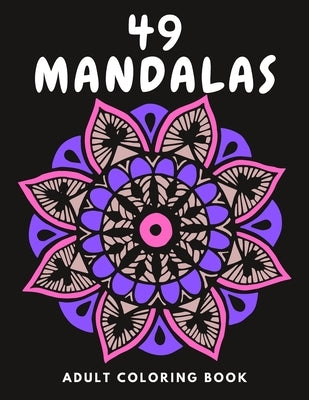 49 Mandalas adult coloring book: Adult coloring book, with Fun, easy, Simple, and Relaxing Coloring Pages, help for relief stress, gift for Men, Women by Mandalas, Ajendouz Funny
