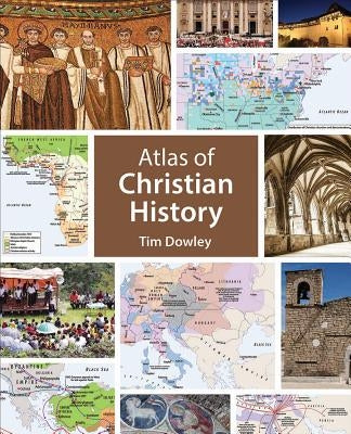 Atlas of Christian History by Dowley, Tim