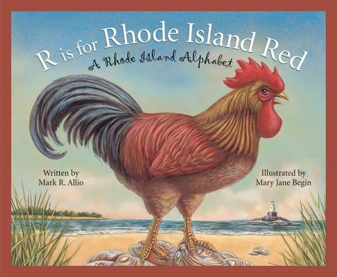 R Is for Rhode Island Red: A Rhode Island Alphabet by Allio, Mark R.