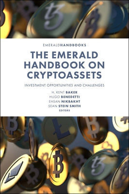 The Emerald Handbook on Cryptoassets: Investment Opportunities and Challenges by Baker, H. Kent