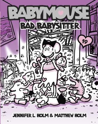 Babymouse #19: Bad Babysitter by Holm, Jennifer L.