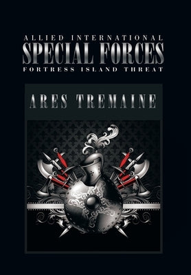 Allied International Special Forces: Fortress Island Threat by Tremaine, Ares